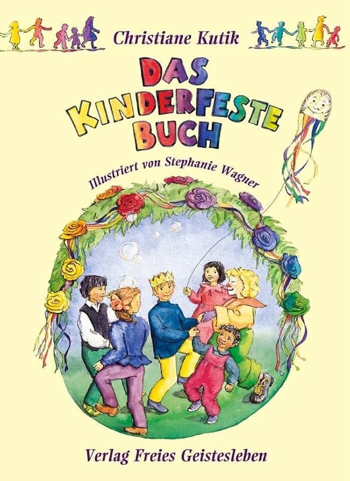 Das Kinderfestebuch: Anregungen, Spiele, Lieder- und Rezepte zur Gestaltung von Kinder- und Geburtstagsfesten: Anregungen, Spiele, Lieder, Bastel- und ... Gestaltung von Kinder- und Geburtstagsfesten