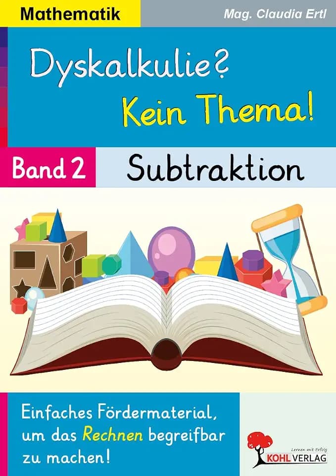 Dyskalkulie? Kein Thema! Band 2: Subtraktion | Mathematik Klasse 1–4 | Minusrechnen einfach erklärt | Fördermaterial Inklusion & Förderschule | ... um das Rechnen begreifbar zu machen