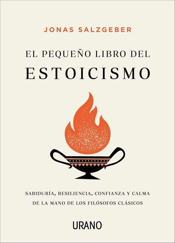 El pequeño libro del estoicismo: Sabiduría, resiliencia, confianza y calma de la mano de los filósofos clásicos (Crecimiento personal)