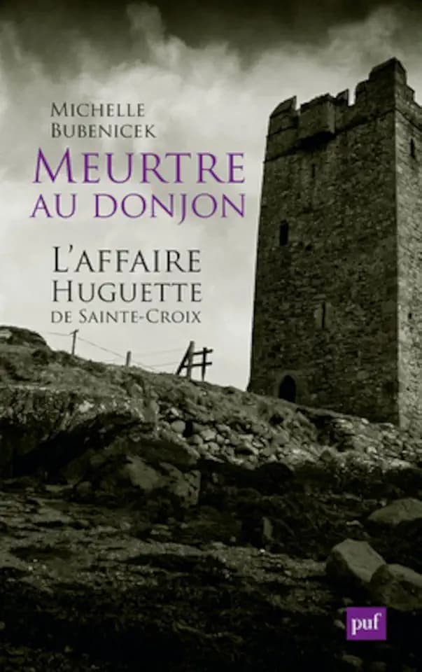 Meurtre au donjon. L'affaire Huguette de Sainte-Croix