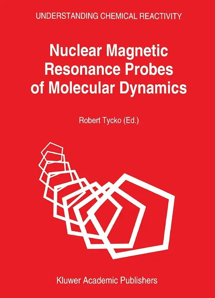 Nuclear Magnetic Resonance Probes of Molecular Dynamics (Understanding Chemical Reactivity, 8, Band 8)