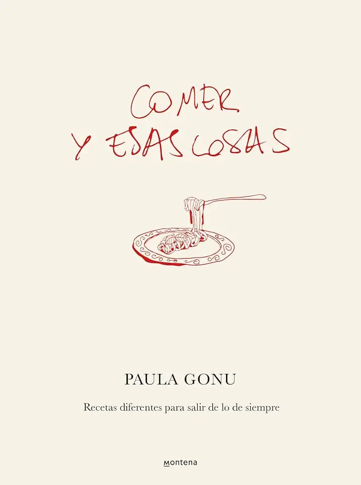 Comer y esas cosas: Recetas diferentes para salir de lo de siempre (Lo más visto)