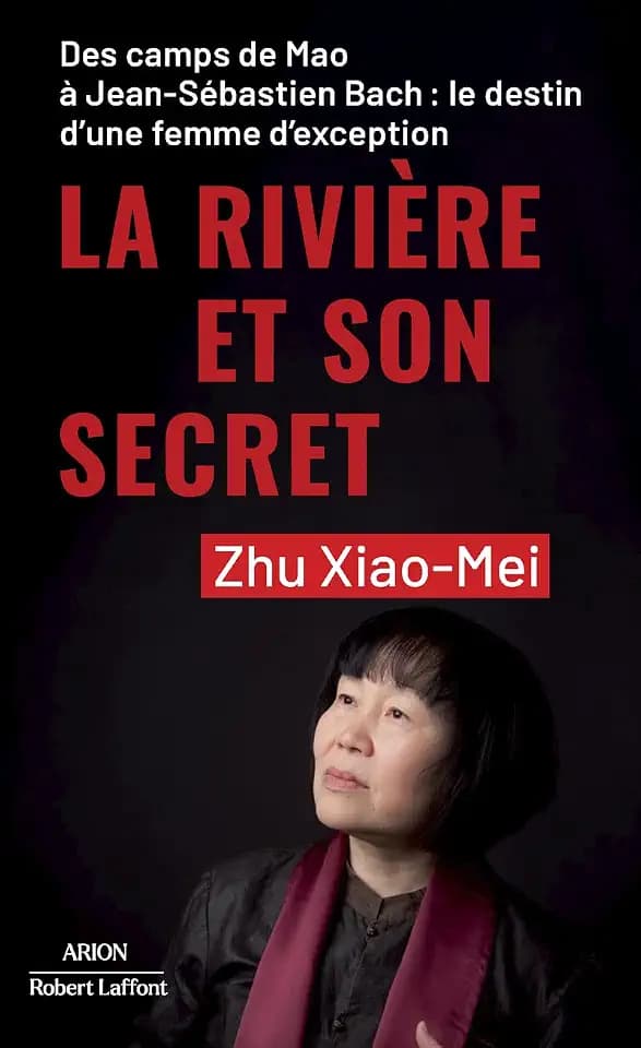 La Rivière et son secret: Des camps de Mao à Jean-Sébastien Bach : le destin d'une femme d'exception