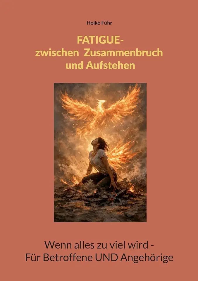 Fatigue - Zwischen Zusammenbruch und Aufstehen: Wenn alles zu viel wird - Für Betroffene UND Angehörige