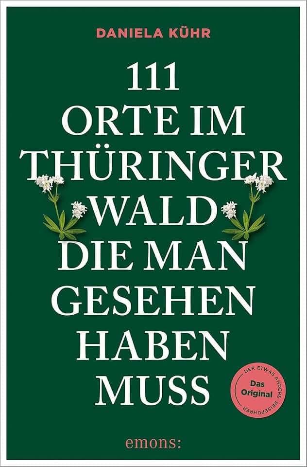 111 Orte im Thüringer Wald, die man gesehen haben muss: Reiseführer