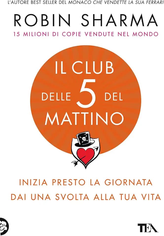 Il club delle 5 del mattino. Inizia presto la giornata, dai una svolta alla tua vita (Varia best seller)