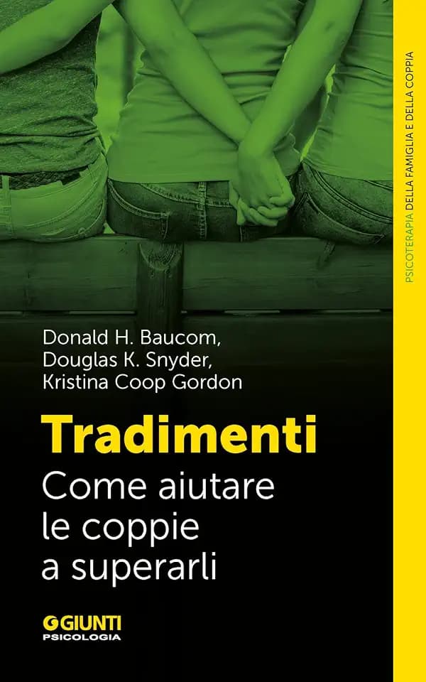 Tradimenti. Come aiutare le coppie a superarli (Terapia familiare e di coppia)