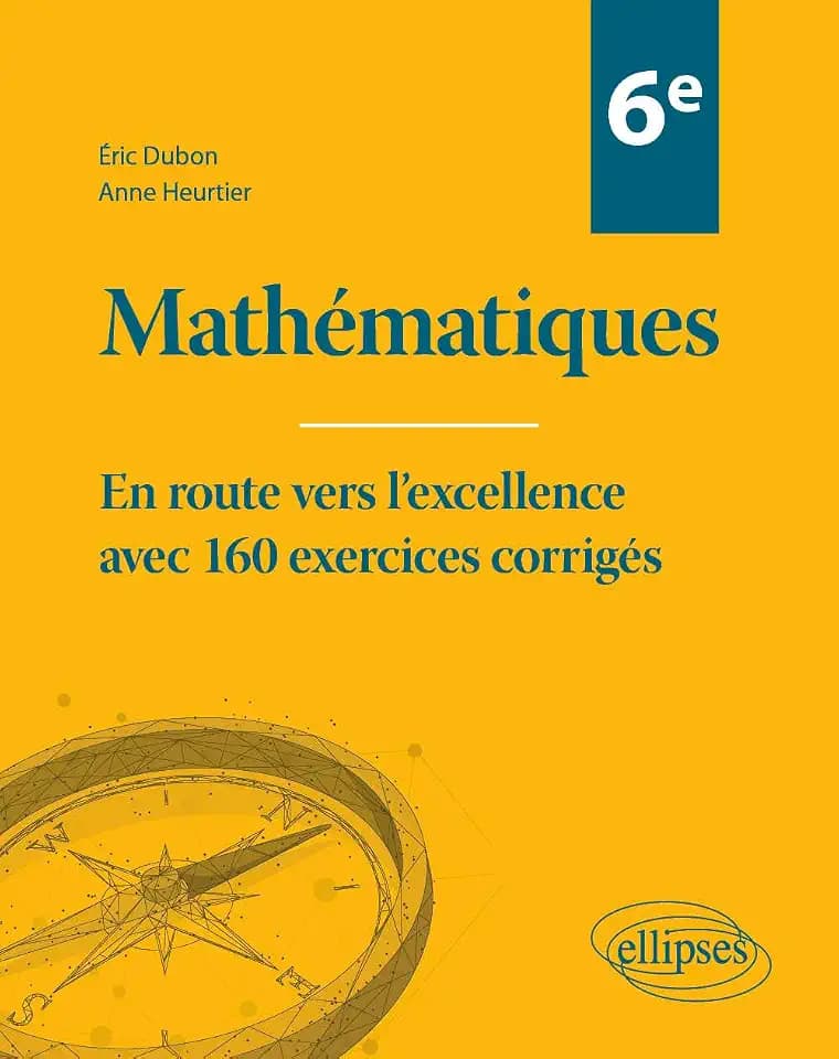 Mathématiques Sixième: En route vers l'excellence avec 160 exercices corrigés