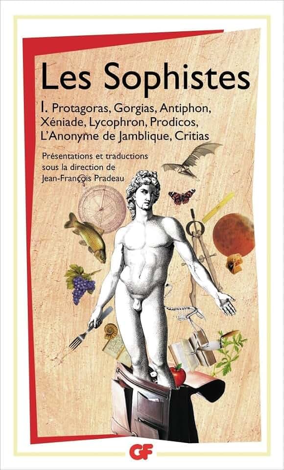 Les Sophistes 1: Protagoras, Gorgias, Antiphon, Xeniade, Lycophron Et