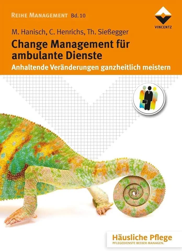Change Management für ambulante Dienste: Anhaltende Veränderungen ganzheitlich meistern (Häusliche Pflege)