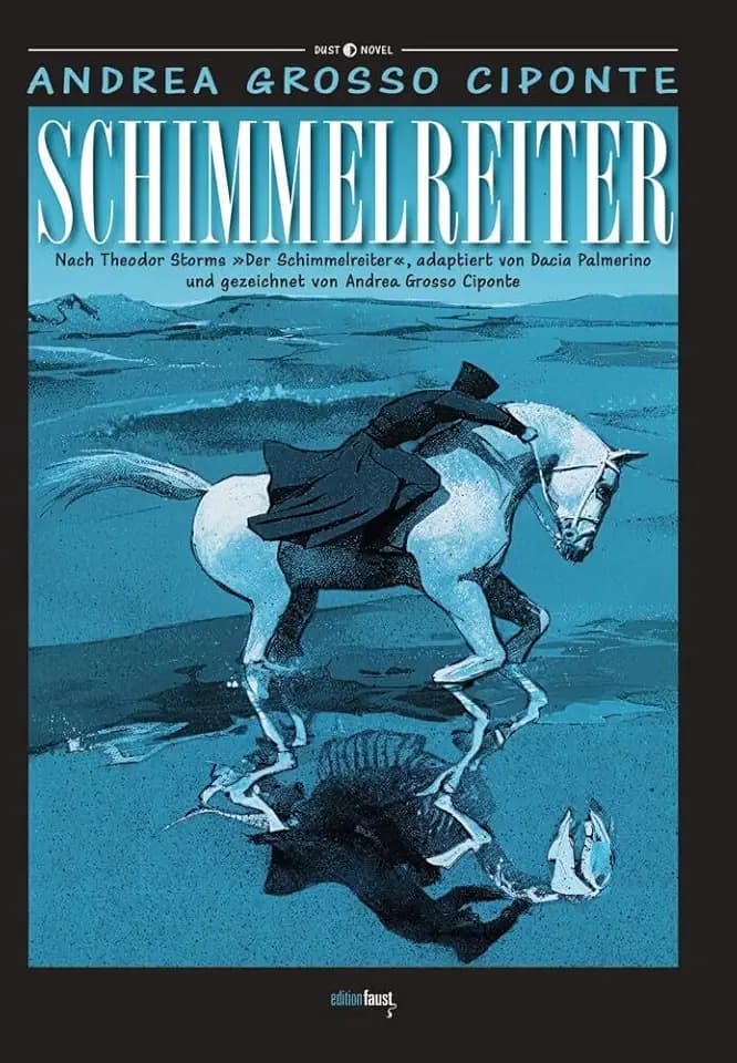 Schimmelreiter: Graphic Novel. Nach Theodor Storms "Schimmelreiter", adaptiert von Dacia Palmerino und gezeichnet von Andrea Grosso Ciponte (Dust Novel: Herausgegeben von Michele Sciurba)