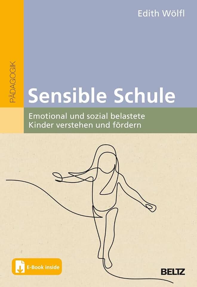 Sensible Schule: Emotional und sozial belastete Kinder verstehen und fördern. Mit E-Book inside