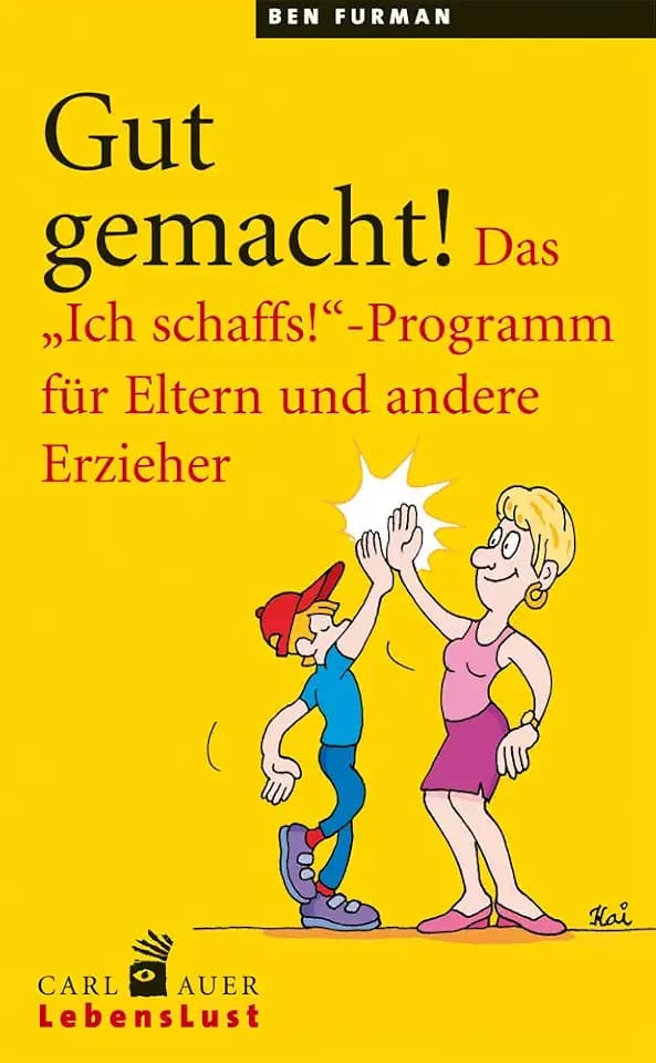 Gut gemacht!: Das "Ich schaffs!"-Programm für Eltern und andere Erzieher (Carl-Auer Lebenslust)