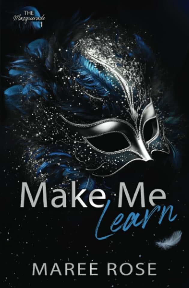 Make Me Learn: A Reverse Harem Romance (The Masquerade 1)