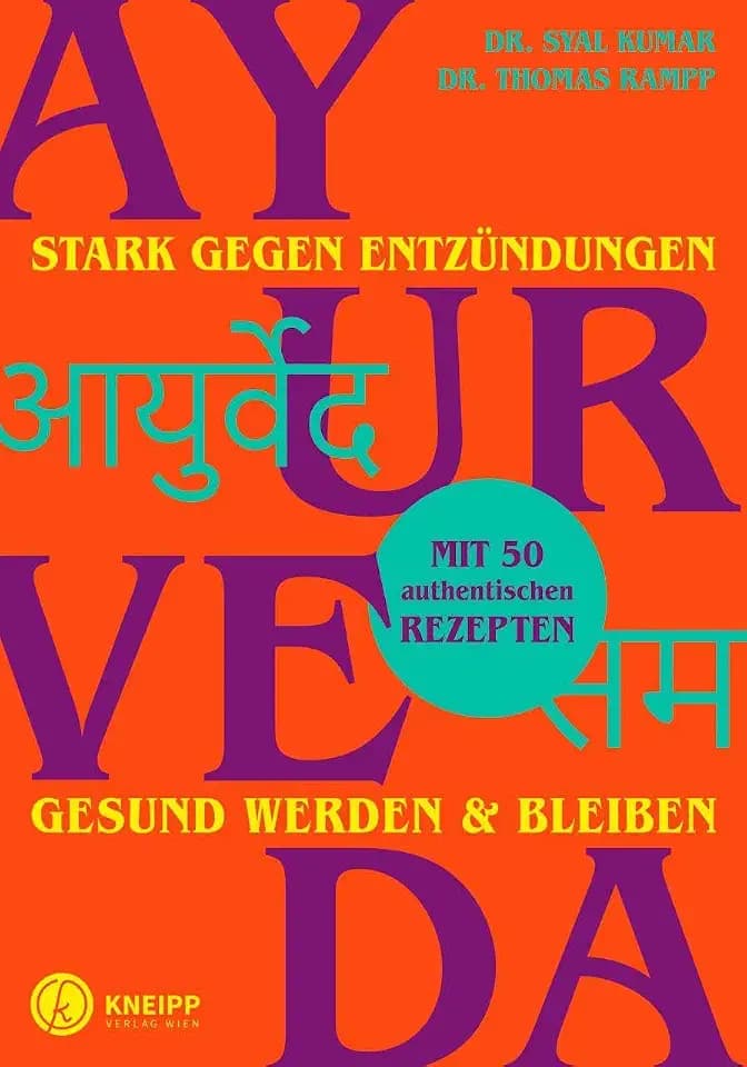 Ayurveda – stark gegen Entzündungen: Gesund werden & bleiben. Mit 50 authentischen Rezepten: Mit Panchkarma, Dosha-Balance und Heilwissen aus Kerala