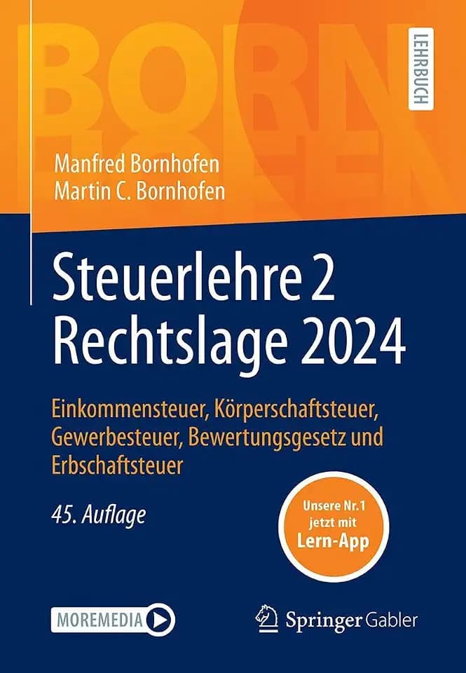 Steuerlehre 2 Rechtslage 2024: Einkommensteuer, Körperschaftsteuer, Gewerbesteuer, Bewertungsgesetz und Erbschaftsteuer (Bornhofen Steuerlehre 2 LB)