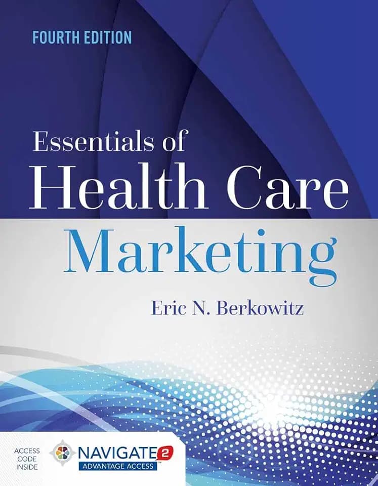 Essentials of Health Care Marketing, Fourth Edition: .