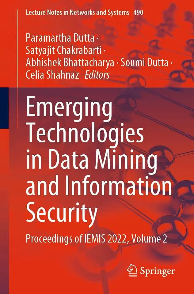 Emerging Technologies in Data Mining and Information Security: Proceedings of IEMIS 2022, Volume 2 (Lecture Notes in Networks and Systems, 490, Band 2)