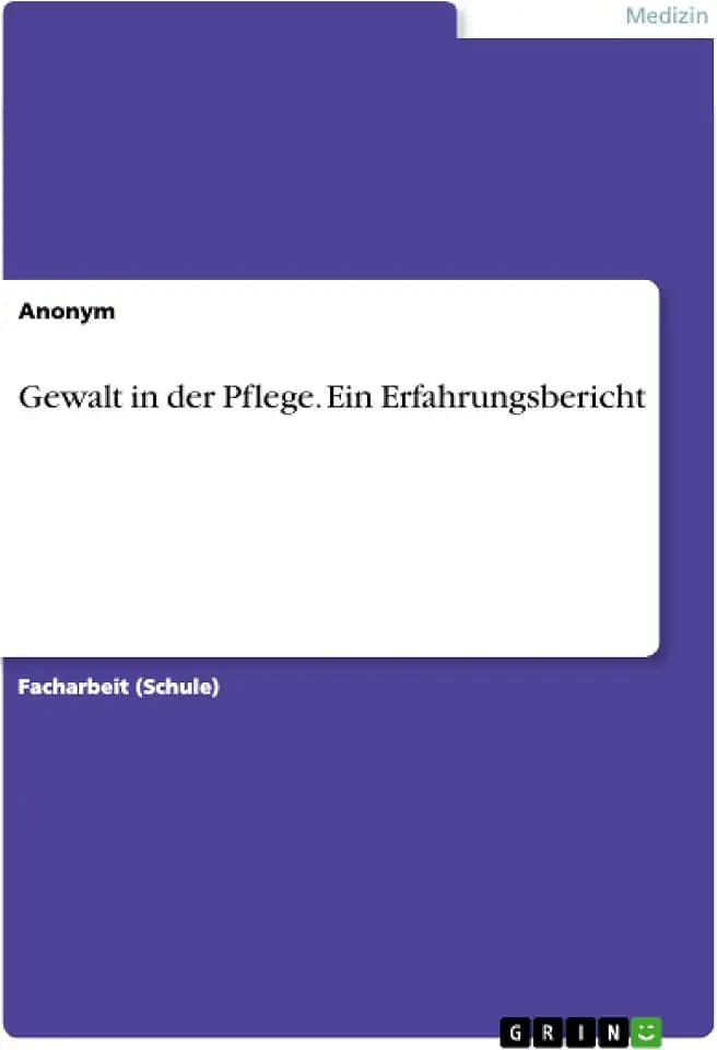 Gewalt in der Pflege. Ein Erfahrungsbericht