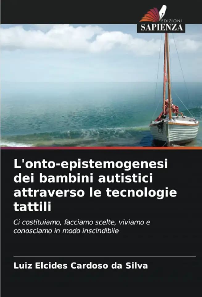 L'onto-epistemogenesi dei bambini autistici attraverso le tecnologie tattili: Ci costituiamo, facciamo scelte, viviamo e conosciamo in modo inscindibile
