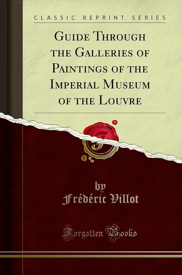 Guide Through the Galleries of Paintings of the Imperial Museum of the Louvre (Classic Reprint)