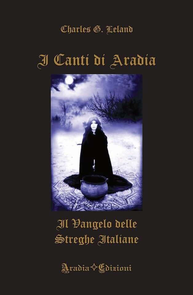 I canti di Aradia. Il vangelo delle streghe italiane