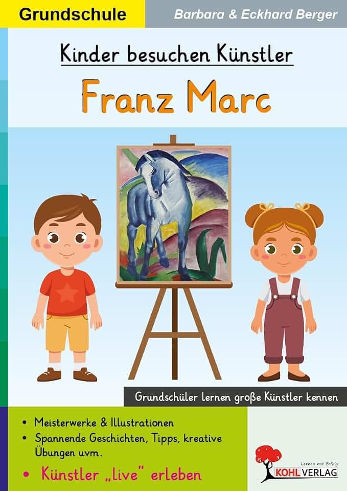 Kinder besuchen Künstler Franz Marc – Kunst Grundschule Klasse 1–4 | Expressionismus Blaues Pferd Biografie & Meisterwerke | Farbdruck Kopiervorlagen ... (Kinder besuchen Künstler - Grundschule)