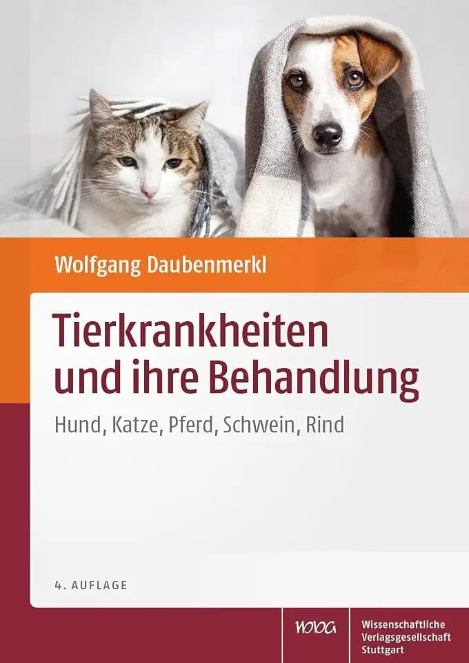 Tierkrankheiten und ihre Behandlung: Hund, Katze, Pferd, Schwein, Rind