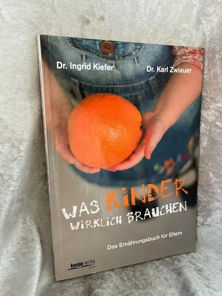 Was Kinder wirklich brauchen: Das Ernährungsbuch für Eltern