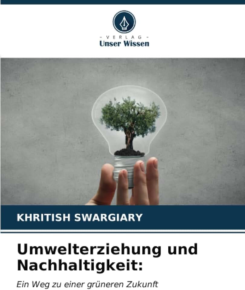 Umwelterziehung und Nachhaltigkeit:: Ein Weg zu einer grüneren Zukunft