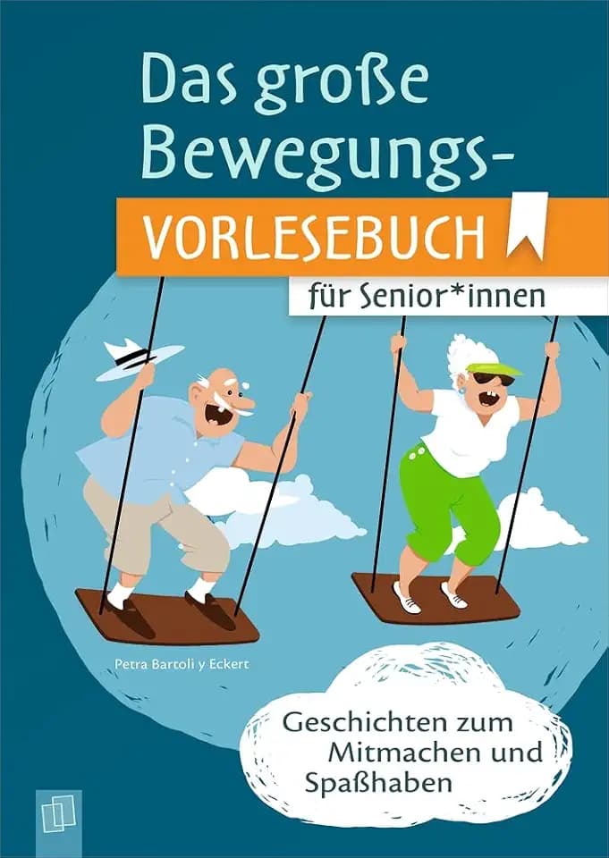 Das große Bewegungsvorlesebuch für Senioren und Seniorinnen: Geschichten zum Mitmachen und Spaßhaben