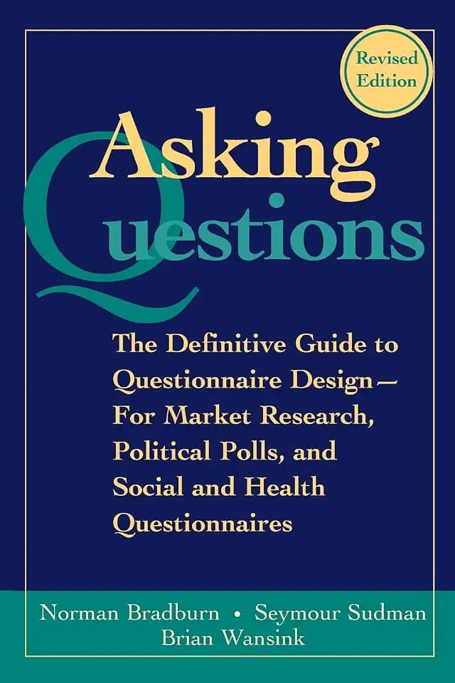 Asking Questions: The Definitive Guide to Questionnaire Design -- For Market Research, Political Polls, and Social and Health Questionnaires (Research Methods for the Social Sciences)