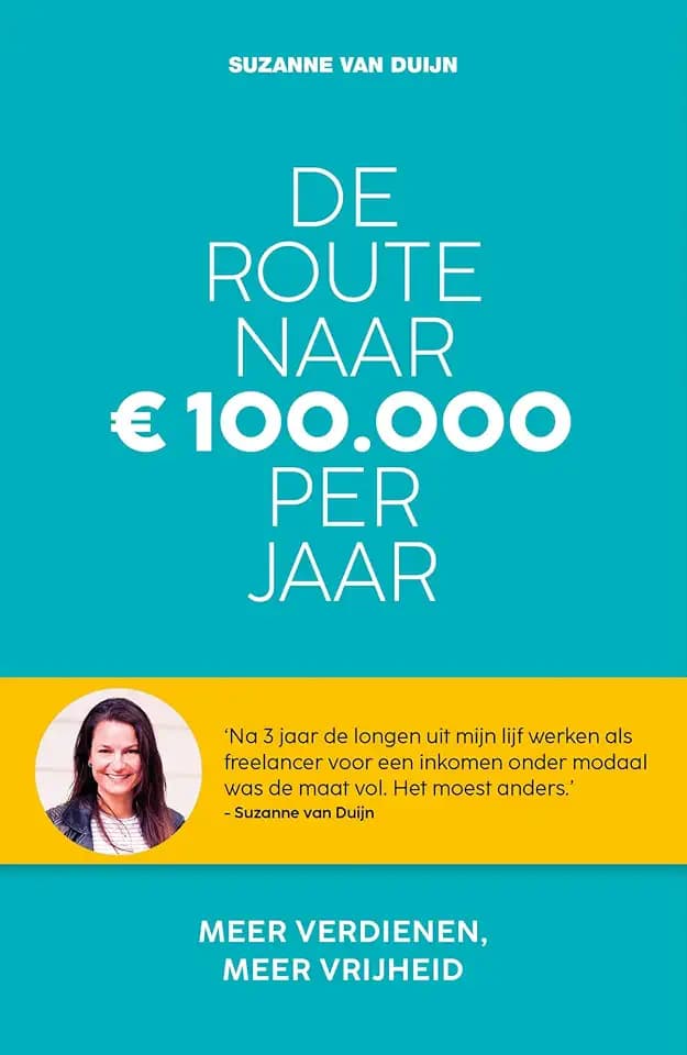 De route naar 100.000 euro per jaar: meer verdienen, meer vrijheid