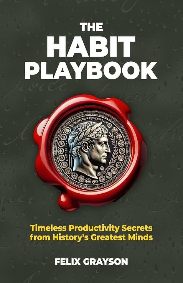 The Habit Playbook: Timeless Productivity Secrets from History's Greatest Minds (Stoned Philosopher)