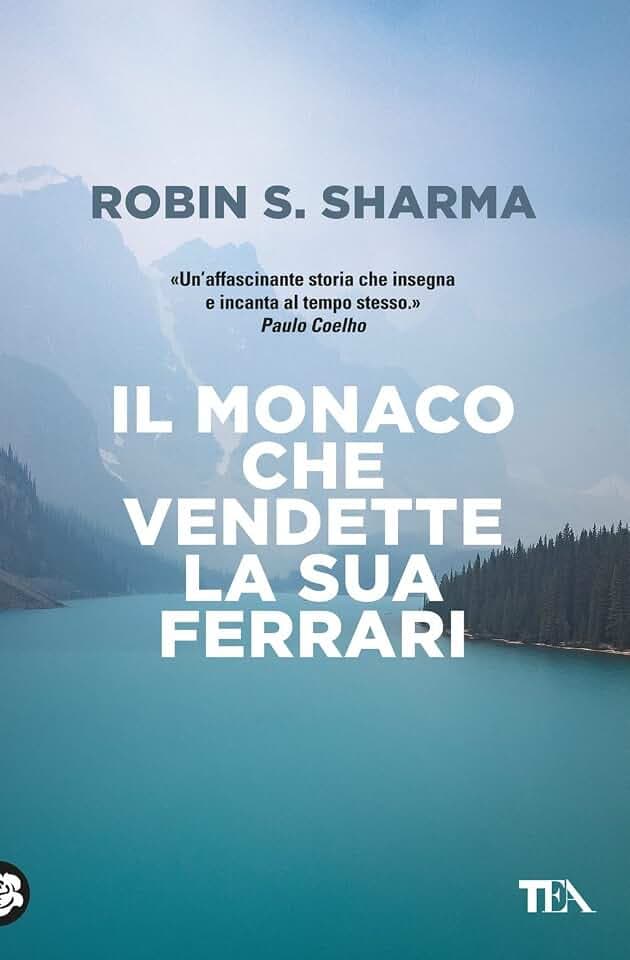 Il monaco che vendette la sua Ferrari. Una favola spirituale (Saggi best seller)