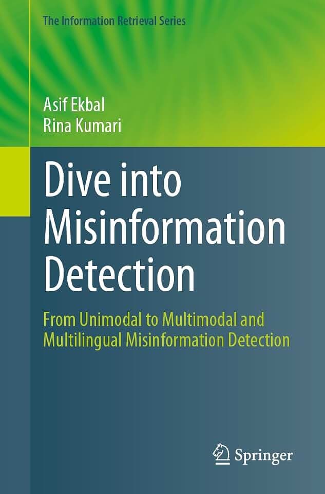 Dive into Misinformation Detection: From Unimodal to Multimodal and Multilingual Misinformation Detection (The Information Retrieval Series, Band 30)