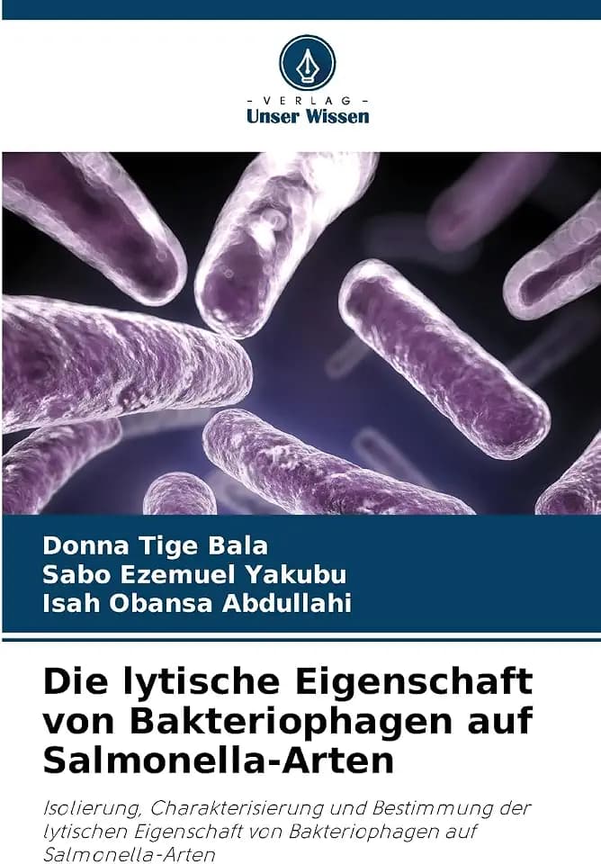 Die lytische Eigenschaft von Bakteriophagen auf Salmonella-Arten: Isolierung, Charakterisierung und Bestimmung der lytischen Eigenschaft von Bakteriophagen auf Salmonella-Arten