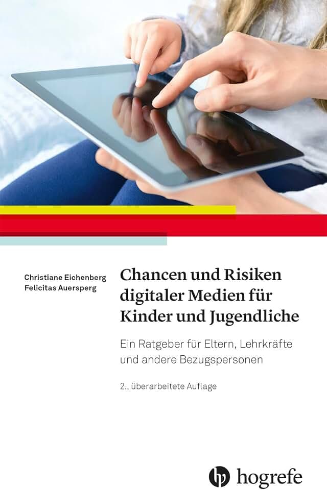 Chancen und Risiken digitaler Medien für Kinder und Jugendliche: Ein Ratgeber für Eltern, Lehrkräfte und andere Bezugspersonen