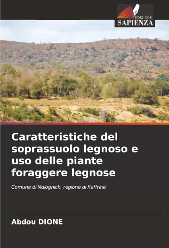Caratteristiche del soprassuolo legnoso e uso delle piante foraggere legnose: Comune di Ndiognick, regione di Kaffrine
