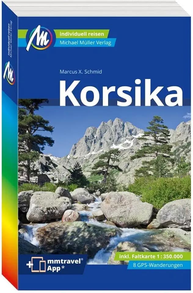 MICHAEL MÜLLER REISEFÜHRER Korsika: 100% authentisch, aktuell und vor Ort recherchiert. Inkl. App. (MM-Reisen)
