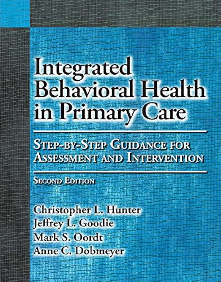 Integrated Behavioral Health in Primary Care: Step-By-Step Guidance for Assessment and Intervention