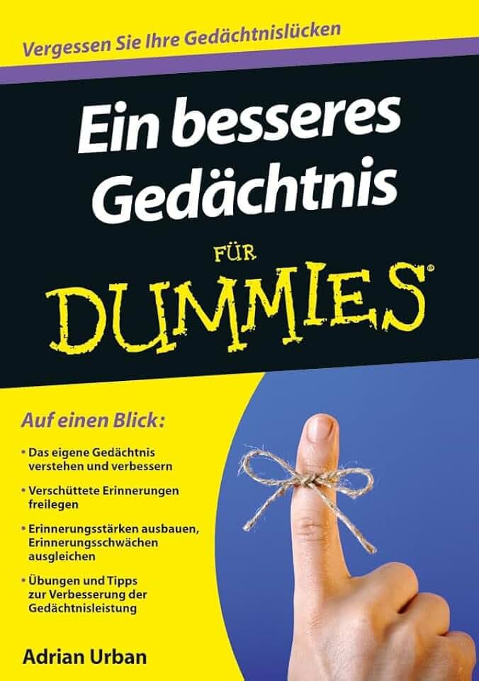 Ein besseres Gedächtnis für Dummies: Vergessen Sie Ihre Gedächtnislücken