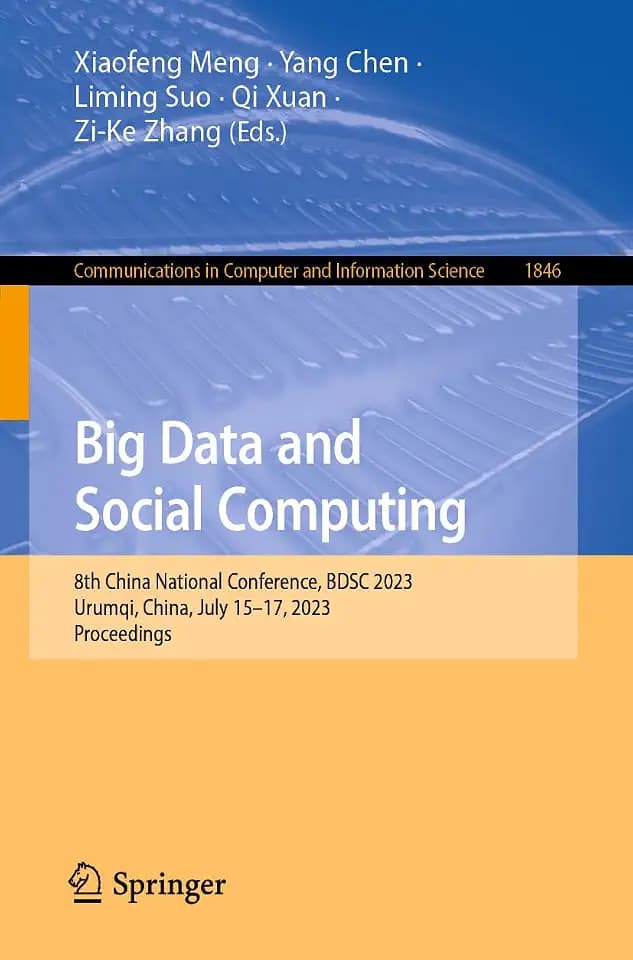 Big Data and Social Computing: 8th China National Conference, BDSC 2023, Urumqi, China, July 15–17, 2023, Proceedings (Communications in Computer and Information Science, Band 1846)