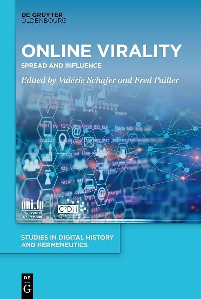 Online Virality: Spread and Influence (Studies in Digital History and Hermeneutics, 9)