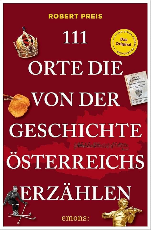 111 Orte, die von der Geschichte Österreichs erzählen