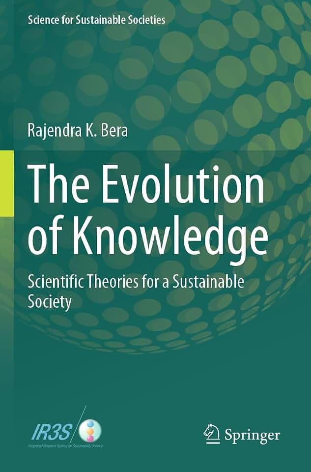 The Evolution of Knowledge: Scientific Theories for a Sustainable Society (Science for Sustainable Societies)