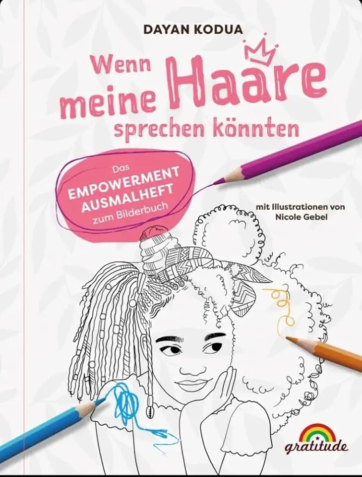 Wenn meine Haare sprechen könnten: Das Empowerment-Ausmalheft über Selbstbestimmung, Respekt und den Wert, eigene Grenzen zu setzen – eine Geschichte, ... Haare, unsere Herkunft, unsere Heldinnen)