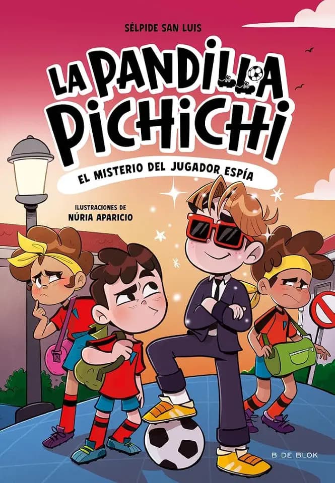 La Pandilla Pichichi 4 - El misterio del jugador espía (Libros de fútbol, Band 4)