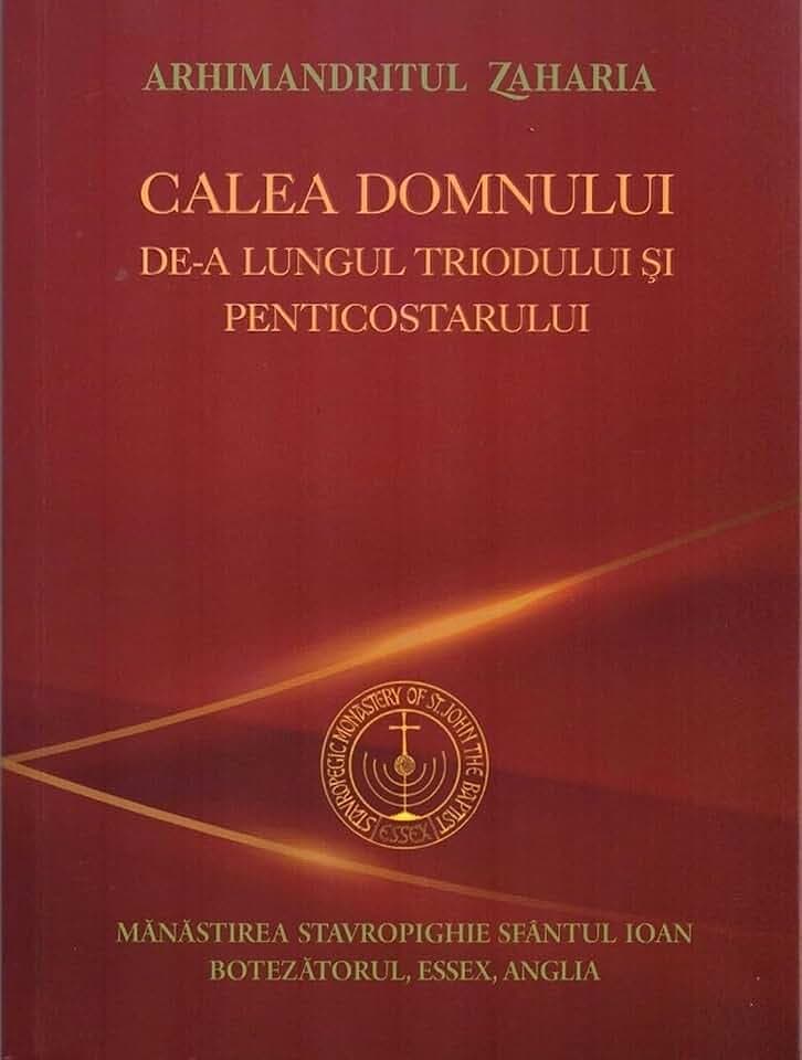 Calea Domnului de-a lungul Triodului si Penticostarului - Arhimandritul Zaharia, Editie in limba romana