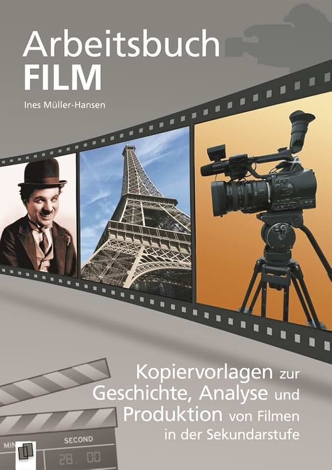 Arbeitsbuch Film: Kopiervorlagen zur Geschichte, Analyse und Produktion von Filmen in der Sekundarstufe